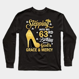 Stepping Into My 63rd Birthday With God's Grace & Mercy Bday Long Sleeve T-Shirt